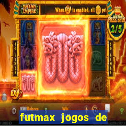 futmax jogos de hoje ao vivo